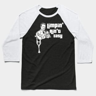 Limpin' Ain't Easy Baseball T-Shirt